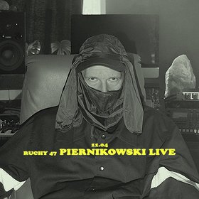 Piernikowski live w. Ruchy 47
