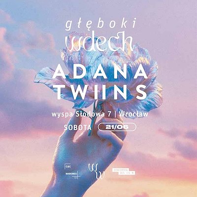 21/06  • GŁĘBOKI WDECH  • ADANA TWINS | WROCŁAW