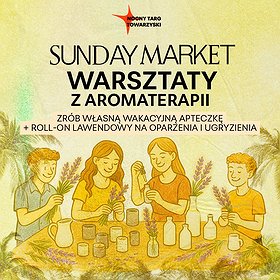 WARSZTAT Z AROMATERAPII podczas Sunday Market | Poznań