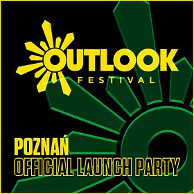 Elektronika: Outlook Festival Official Poznań Launch Party 2019