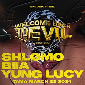 Tama: Shlomo pres. Welcome Back Devil: SHLOMO | BIIA | YUNG LUCY