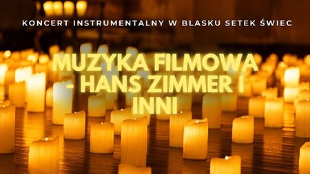 Koncert przy świecach: Muzyka filmowa - Hans Zimmer i inni