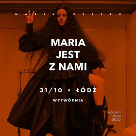 Pop / Rock: Maria Peszek "Maria jest z nami" | Łódź