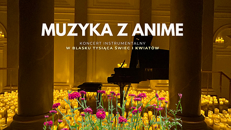 Koncert wśród kwiatów i świec: Muzyka z ANIME