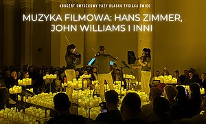 Koncert przy świecach: Muzyka filmowa - Hans Zimmer, John Williams i inni