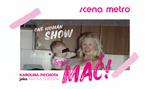 Twoja Mać! One Women Show METRO BY NIGHT