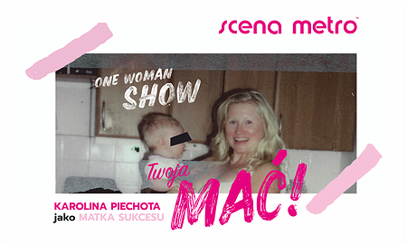 Twoja Mać! One Women Show METRO BY NIGHT