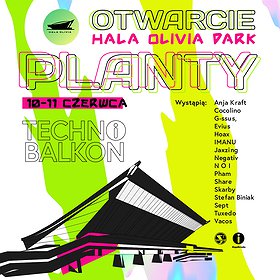 Muzyka klubowa: Hala Olivia Park | PLANTY OTWARCIE  + Techno Balkon