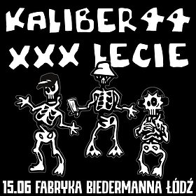 KALIBER 44 XXX-LECIE TOUR | ŁÓDŹ