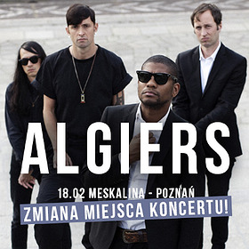 Koncerty: Algiers - Poznań