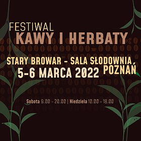 Festiwale: Festiwal Kawy i Herbaty (podczas CHOCOLATE FESTIVAL) | Poznań