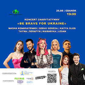 Koncerty: Koncert charytatywny “BE BRAVE FOR UKRAINE” I ODWOŁANE