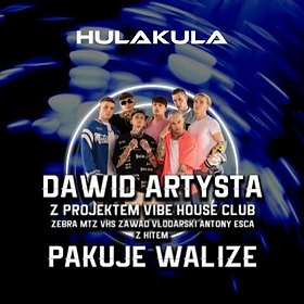 Hip Hop / Reggae: DAWID ARTYSTA Z PROJEKTEM VIBE HOUSE CLUB | 10.06 | Hulakula