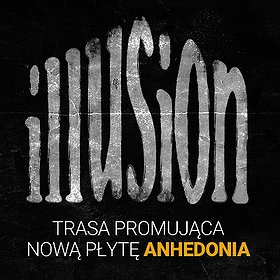 Koncerty: ILLUSION - TRASA ANHEDONIA - POZNAŃ
