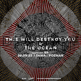 THIS WILL DESTROY YOU + THE OCEAN