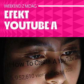 Efekt YouTube’a | Weekend z festiwalem MDAG