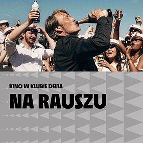 Na rauszu | Filmowe Dni Skandynawii | Kino w Klubie Delta