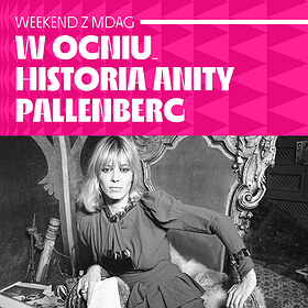 W ogniu. Historia Anity Pallenberg | Weekend z festiwalem MDAG