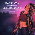Pop / Rock: PATRYCJA MARKOWSKA, Zabrze