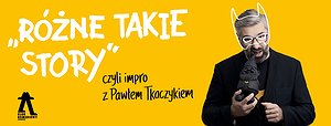 „Różne takie story”, czyli impro z Pawłem Tkaczykiem