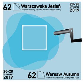 Festivals:  62. Międzynarodowy Festiwal Muzyki Współczesnej „Warszawska Jesień” 20-28 września 2019