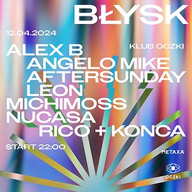 Ostatni Błysk na Oczki: Alex B, Angelo Mike, Aftersunday, Leon, Michimoss, Nucasa, Rico + Konca