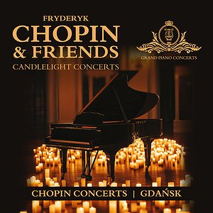 CHOPIN & FRIENDS CANDLELIGHT CONCERTS – KONCERTY FORTEPIANOWE W GDAŃSKU