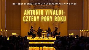 Koncert przy świecach: Antonio Vivaldi- Cztery Pory Roku