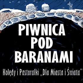 Concerts: Piwnica pod Baranami Kolędy i pastorałki Dla Miasta i Świata