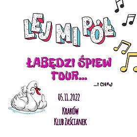 Koncerty: Lej Mi Pół “Łabędzi śpiew Tour" | Kraków