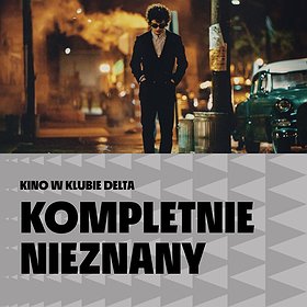 Kompletnie nieznany | Kino w Klubie Delta