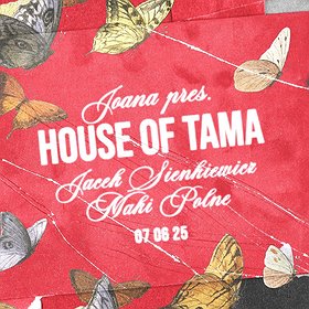 JOANA pres. House of Tama: JACEK SIENKIEWICZ | MAKI POLNE