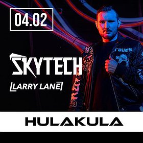 Events: SKYTECH | LARRY LANE | HULAKULA | 4.02