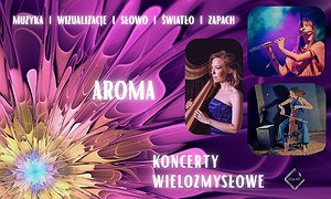 Koncerty Wielozmysłowe: Aroma