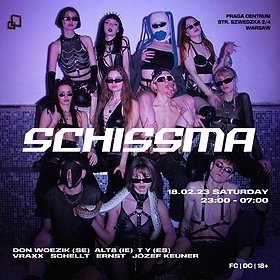 Imprezy: SCHISSMA: Seventh Edition with DON WOEZIK (SE), ALT8 (IE) and Schissma Residents