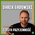 STAND-UP | Toruń | Darek Gadowski w programie 'Czysta przyjemność'