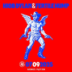FERTILE HUMP, HIOB DYLAN | KATOWICE