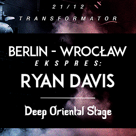 Elektronika: Berlin Wrocław Ekspres: Ryan Davis / Deep Oriental #XV