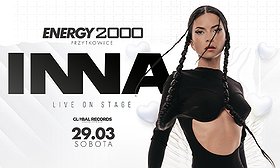 INNA 29.03 - ENERGY 2000 PRZYTKOWICE [18+]