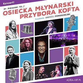 Piosenki to...? - koncert Osiecka, Młynarski, Przybora, Kofta