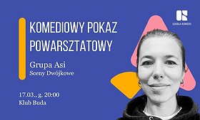 Komediowy Pokaz Powarsztatowy Uczniów Szkoły Komedii | Grupa Asi - Sceny Dwójkowe