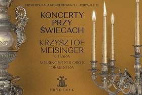 KONCERT PRZ ŚWIECACH | Krzysztof Meisinger - gitara & Meisinger Soloists