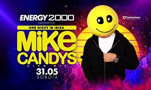 MIKE CANDYS 31.05 - ENERGY 2000 KATOWICE [18+]