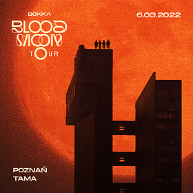 Koncerty : BOKKA - Blood Moon Tour | Poznań