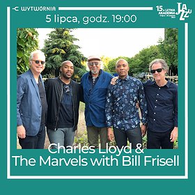 Jazz: 15. LETNIA AKADEMIA JAZZU: CHARLES LLOYD & THE MARVELS | 5.07.2022