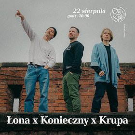 Łona x Konieczny x Krupa | Koncert w Ogrodach Śródmieście