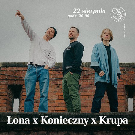 Łona x Konieczny x Krupa | Koncert w Ogrodach Śródmieście
