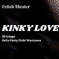 Theaters: KINKY LOVE, Warszawa