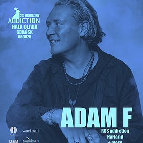 ADAM F I 23 URODZINY ADDICTION RECORDS