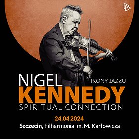 Ikony Jazzu: Nigel Kennedy “Spiritual Connection” | Szczecin